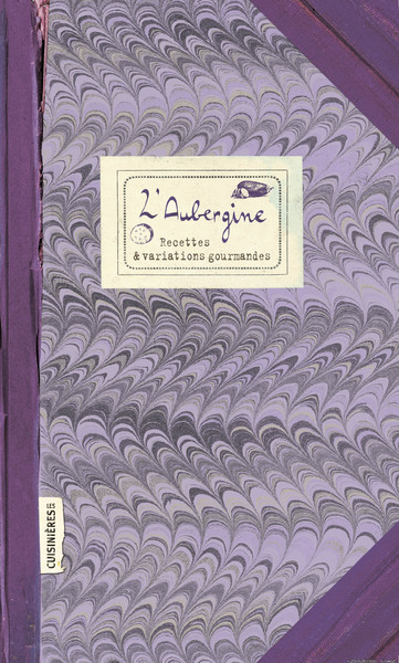 L´AUBERGINE - RECETTES ET VARIATIONS GOURMANDES