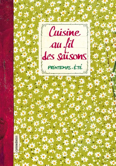 CUISINE AU FIL DES SAISONS - PRINTEMPS - ETE