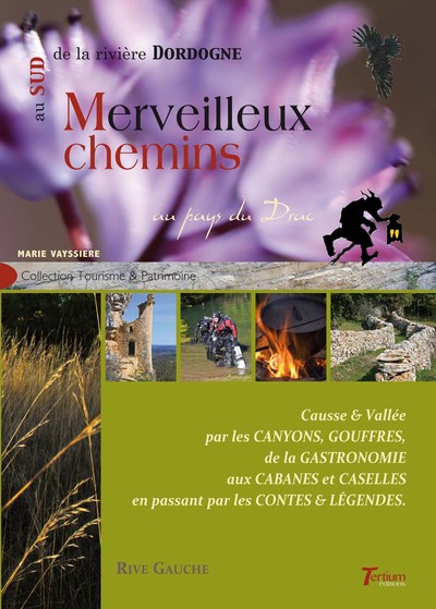 MERVEILLEUX CHEMINS AU SUD DE LA RIVIERE DORDOGNE - AU PAYS DU DRAC