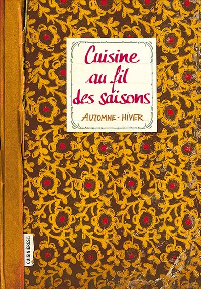 CUISINE AU FIL DES SAISONS - AUTOMNE - HIVER