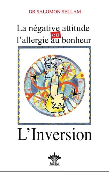 NEGATIVE ATTITUDE OU L´ALLERGIE AU BONHEUR (LA) - L´INVERSION