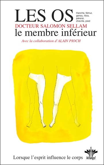 LORSQUE L´ESPRIT INFLUENCE LE CORPS - TOME 10 : LES OS : LE MEMBRE INFERIEUR