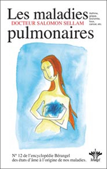 LORSQUE L´ESPRIT INFLUENCE LE CORPS - LES MALADIES PULMONAIRES - TOME 12