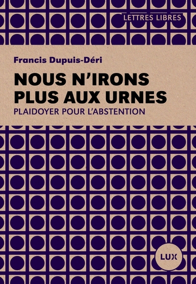 NOUS N´IRONS PLUS AUX URNES - PLAIDOYER POUR L´ABSTENTION