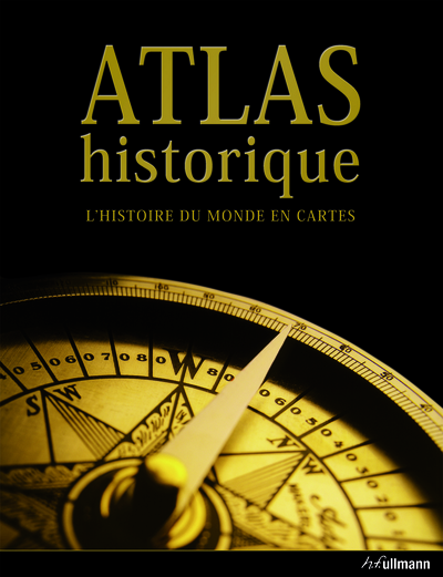 ATLAS HISTORIQUE, L´ HISTOIRE DU MONDE EN CARTES