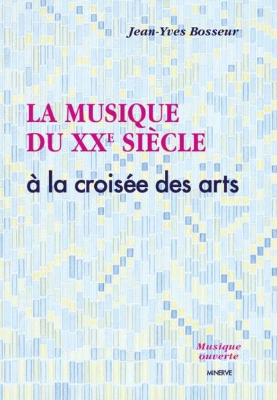 MUSIQUE DU XXE SIECLE A LA CROISEE DES ARTS (LA)