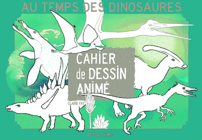 CAHIER DE DESSIN ANIME - AU TEMPS DES DINOSAURES