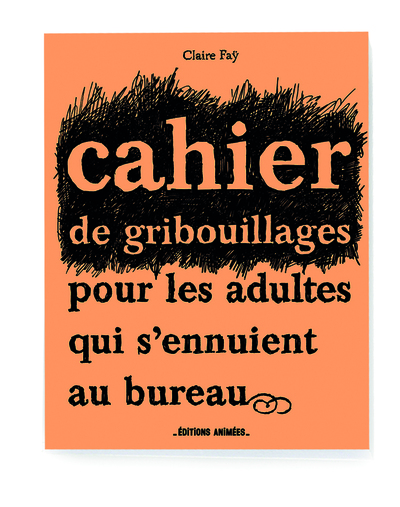 CAHIER DE GRIBOUILLAGES POUR LES ADULTES QUI S´ENNUIENT AU BUREAU