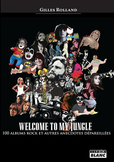 WELCOME TO MY JUNGLE - 100 ALBUMS ROCK ET AUTRES ANECTODES DEPARAILLEES