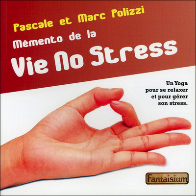 MEMENTO DE LA VIE NO STRESS - UN YOGA POUR SE RELAXER ET POUR GERER SON STRESS