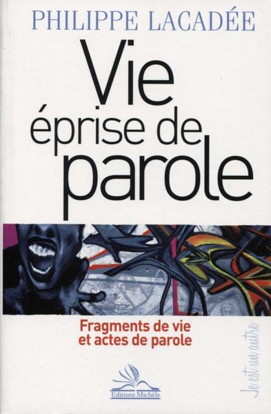VIE EPRISE DE PAROLE - FRAGMENTS DE VIE ET ACTES DE PAROLE.