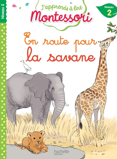 EN ROUTE POUR LA SAVANE, NIVEAU 2 - J´APPRENDS A LIRE MONTESSORI
