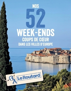 GUIDE DU ROUTARD NOS 52 WEEK-ENDS COUPS DE COEUR DANS LES VILLES D´EUROPE