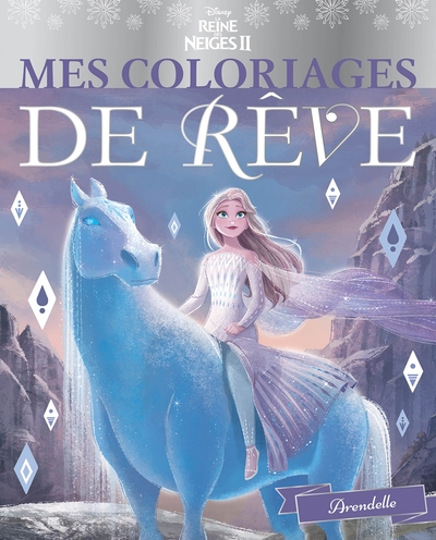 REINE DES NEIGES 2 - MES COLORIAGES DE REVE - ARENDELLE - DISNEY