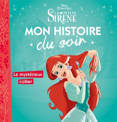 PETITE SIRENE - MON HISTOIRE DU SOIR - ARIEL ET LE MYSTERIEUX COLLIER