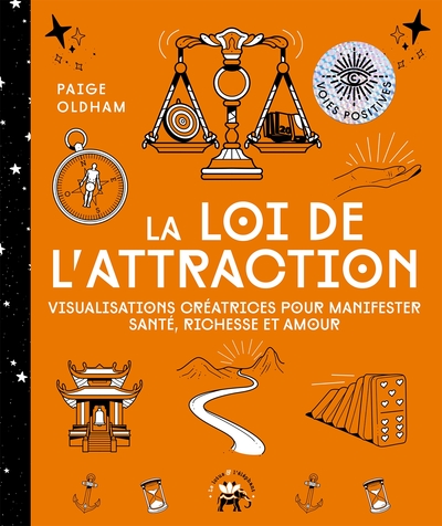 LOI DE L´ATTRACTION - VISUALISATIONS CREATRICES POUR MANIFESTER SANTE, RICHESSE ET AMOUR