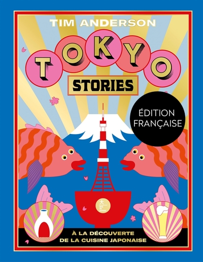 TOKYO STORIES - A LA DECOUVERTE DE LA CUISINE JAPONAISE