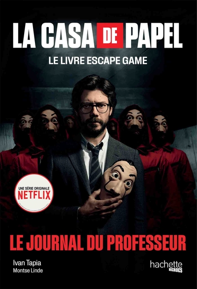 CASA DE PAPEL - LE LIVRE ESCAPE GAME - LE JOURNAL DU PROFESSEUR