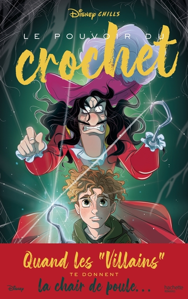 DISNEY CHILLS - TOME 3 - LE POUVOIR DU CROCHET