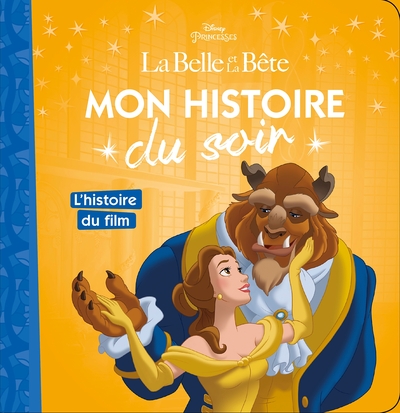 BELLE ET LA BETE - MON HISTOIRE DU SOIR - L´HISTOIRE DU FILM - DISNEY PRINCESSES