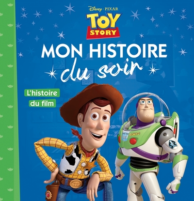 TOY STORY - MON HISTOIRE DU SOIR - L´HISTOIRE DU FILM- DISNEY PIXAR