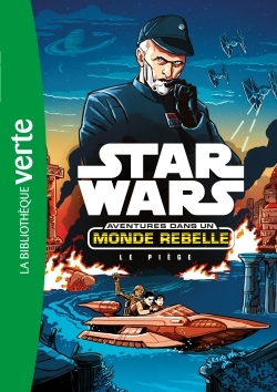 STAR WARS - AVENTURES DANS UN MONDE REBELLE 02 - LE PIEGE