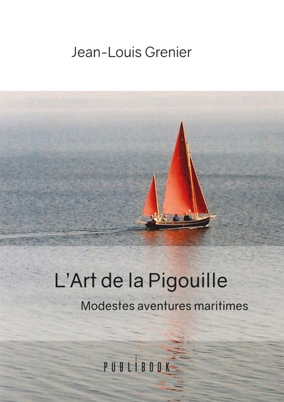 L´ART DE LA PIGOUILLE - MODESTES AVENTURES MARITIMES