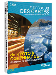 DE KYOTO A COPENHAGUE ENERGIES ET ENVIRONNEMENT - LE DESSOUS DES CARTES 2 DVD