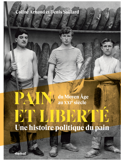 PAIN ET LIBERTE - UNE HISTOIRE POLITIQUE DU PAIN