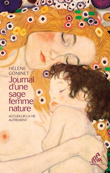 JOURNAL D´UNE SAGE FEMME NATURE - ACCUEILLIR LA VIE AUTREMENT
