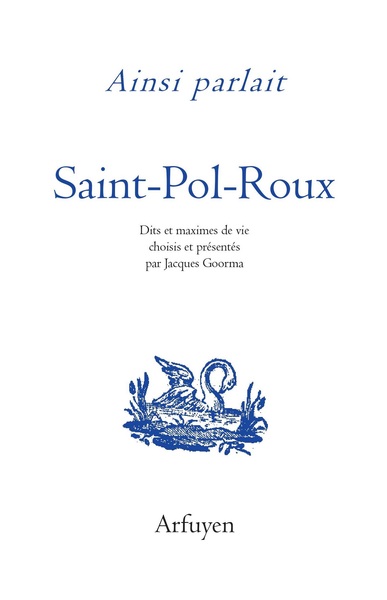 AINSI PARLAIT SAINT-POL-ROUX - DITS ET MAXIMES DE VIE