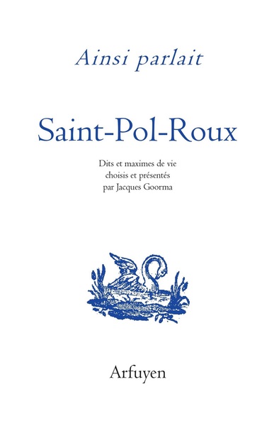 AINSI PARLAIT SAINT-POL-ROUX - DITS ET MAXIMES DE VIE