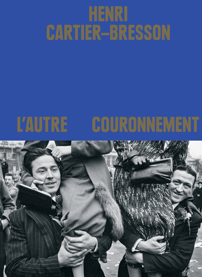 HENRI CARTIER-BRESSON. L´AUTRE COURONNEMENT