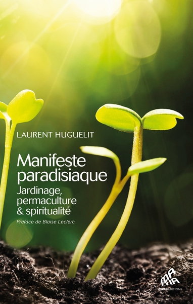 MANIFESTE PARADISIAQUE - JARDINAGE, PERMACULTURE ET SPIRITUALITE