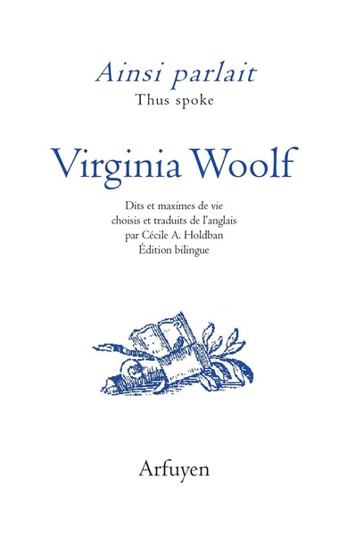 AINSI PARLAIT VIRGINIA WOOLF - DITS ET MAXIMES DE VIE