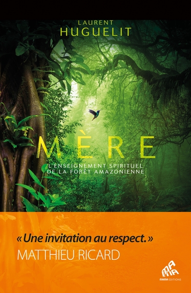 MERE - EDITION COLLECTOR - L´ENSEIGNEMENT SPIRITUEL DE LA FORET AMAZONIENNE