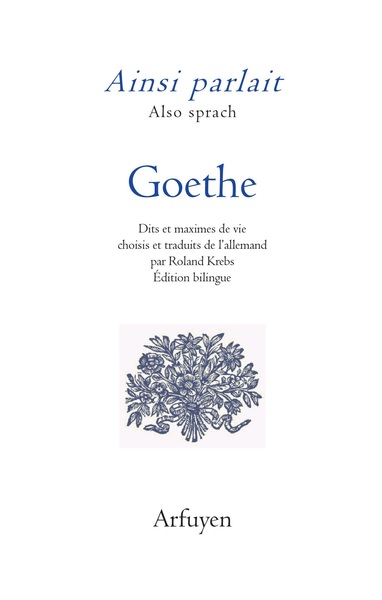 AINSI PARLAIT GOETHE - DITS ET MAXIMES DE VIE