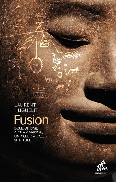 FUSION - BOUDDHISME & CHAMANISME, UN COEUR A COEUR SPIRITUEL