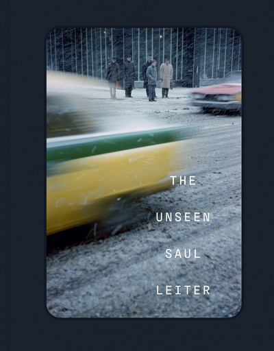 THE UNSEEN SAUL LEITER