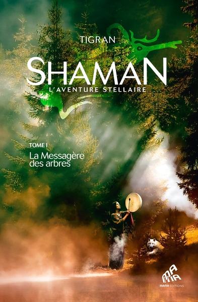SHAMAN, L´AVENTURE STELLAIRE : TOME 7, LA MESSAGERE DES ARBRES