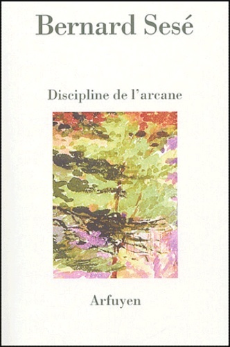 DISCIPLINE DE L ARCANE.SUIVI DE DIAPHANIES