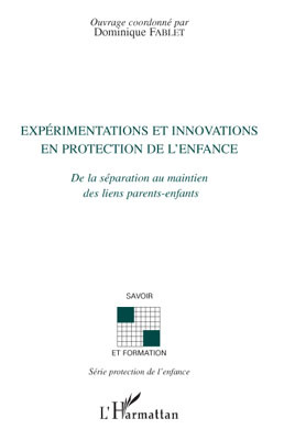 EXPERIMENTATIONS ET INNOVATIONS EN PROTECTION DE L´ENFANCE DE LA SEPARATION AU MAINTIEN DES LIENS PA