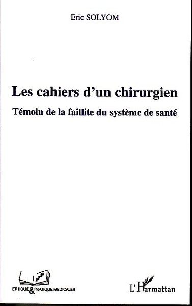 CAHIERS D´UN CHIRURGIEN TEMOIN DE LA FAILLITE DU SYSTEME DE SANTE