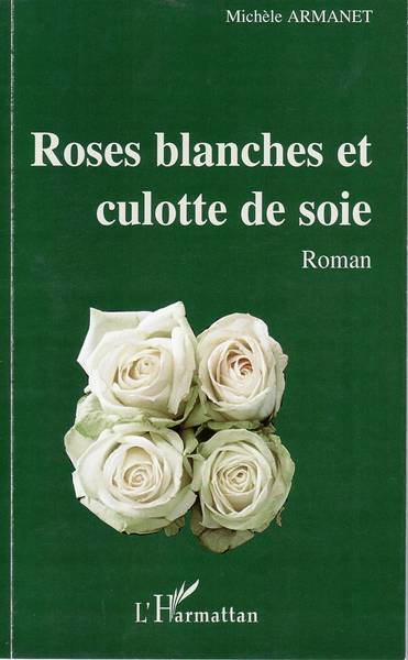 ROSES BLANCHES ET CULOTTE DE SOIE  ROMAN