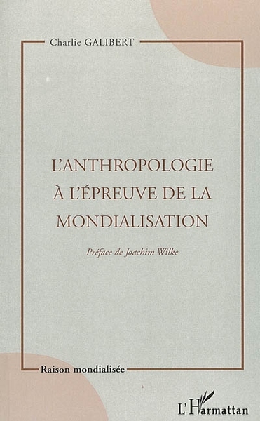 ANTHROPOLOGIE A L EPREUVE DE LA MONDIALISATION