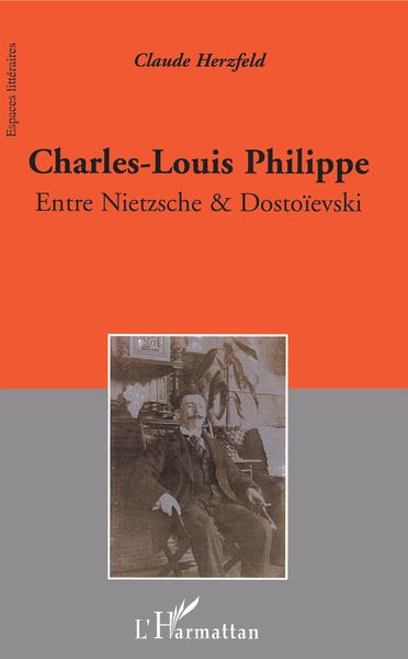 CHARLES LOUIS PHILIPPE ENTRE NIETZSCHE ET DOSTOIEVSKI