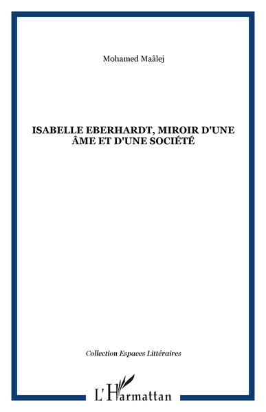 ISABELLE EBERHARDT MIROIR D´UNE AME ET D´UNE SOCIETE