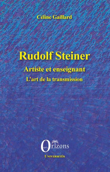 RUDOLF STEINER - ARTISTE ET ENSEIGNANT - L´ART DE LA TRANSMISSION