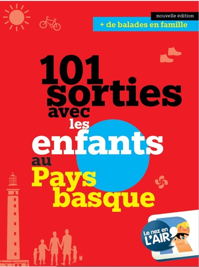 101 SORTIES AVEC LES ENFANTS AU PAYS BASQUE - 2021 EDITION