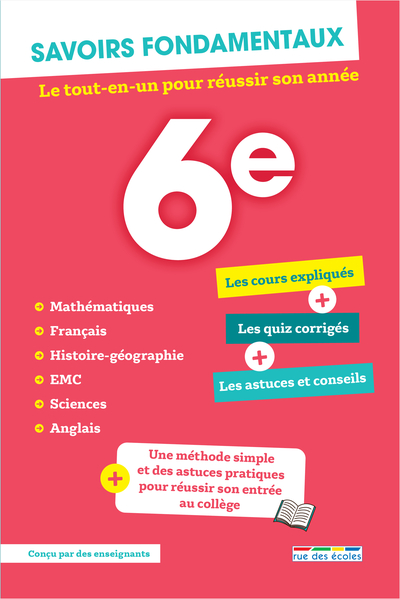 SAVOIRS FONDAMENTAUX 6E - TOUTES LES MATIERES - LE TOUT-EN-UN POUR REUSSIR SON ANNEE